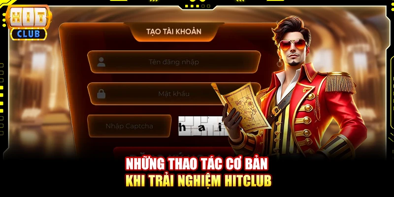 Những thao tác cơ bản khi trải nghiệm Hitclub